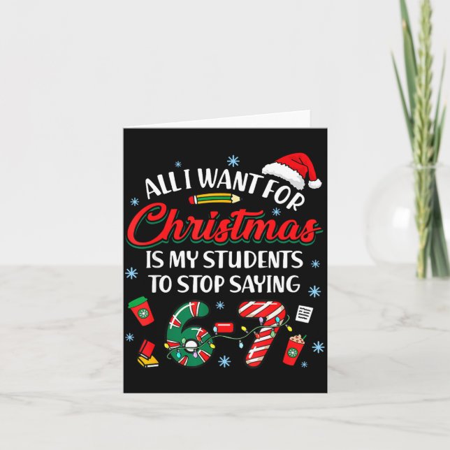 All I Want For Christmas Is My Students To Stop Sa Card (Front)