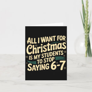 All I Want For Christmas Is My Students To Stop Sa Card