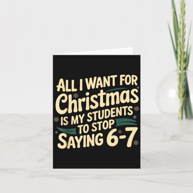 All I Want For Christmas Is My Students To Stop Sa Card (Front)