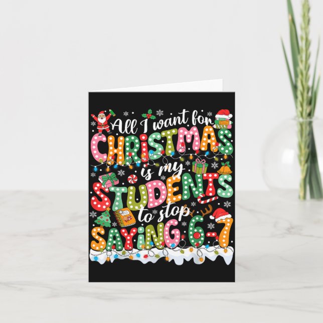 All I Want For Christmas Is My Students To Stop Sa Card (Front)