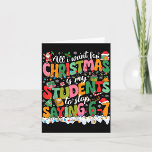 All I Want For Christmas Is My Students To Stop Sa Card