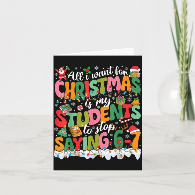 All I Want For Christmas Is My Students To Stop Sa Card (Front)