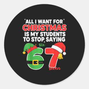 All I Want For Christmas Is My Students To Stop Sa Classic Round Sticker