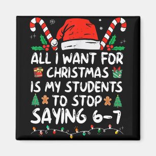 All I Want For Christmas Is My Students To Stop Sa Magnet