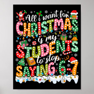 All I Want For Christmas Is My Students To Stop Sa Poster