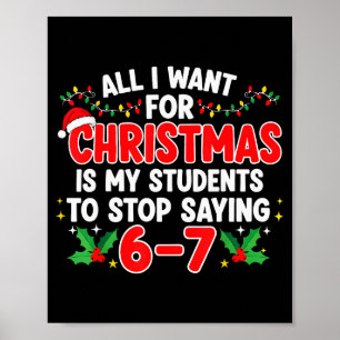 All I Want For Christmas Is My Students To Stop Sa Poster