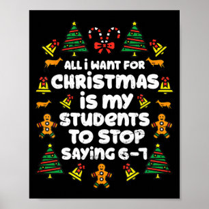All I Want For Christmas Is My Students To Stop Sa Poster