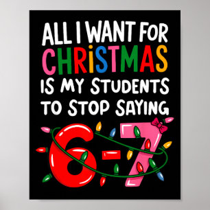 All I Want For Christmas Is My Students To Stop Sa Poster