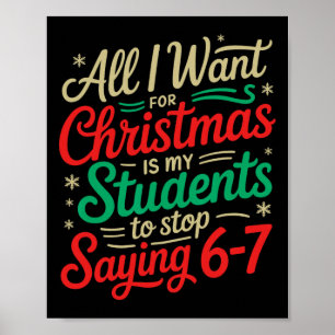 All I Want For Christmas Is My Students To Stop Sa Poster