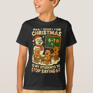 All I Want For Christmas Is My Students To Stop Sa T-Shirt