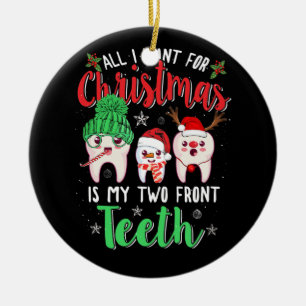 All I Want For Christmas Is My Two Front Teeth Ceramic Ornament
