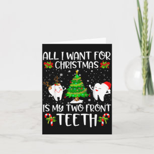 All I Want For Christmas Is My Two Front Teeth Fun Card