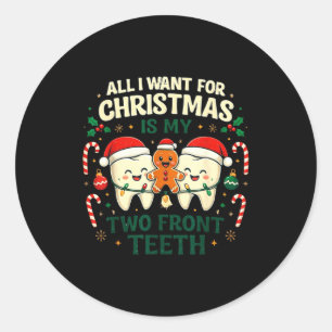 All I Want For Christmas Is My Two Front Teeth Fun Classic Round Sticker