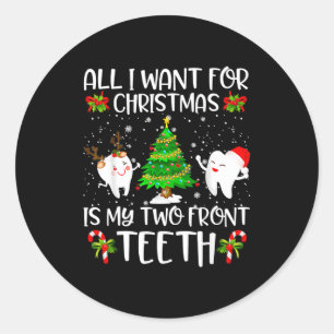 All I Want For Christmas Is My Two Front Teeth Fun Classic Round Sticker