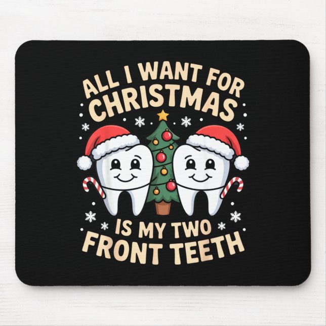 All I Want For Christmas Is My Two Front Teeth Fun Mouse Pad (Front)