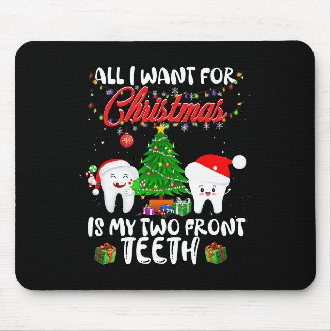 All I Want For Christmas Is My Two Front Teeth Fun Mouse Pad (Front)