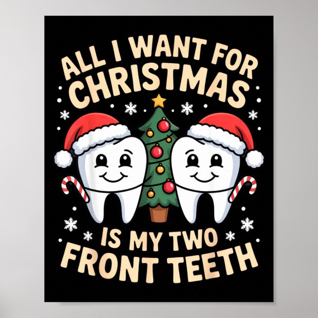 All I Want For Christmas Is My Two Front Teeth Fun Poster (Front)