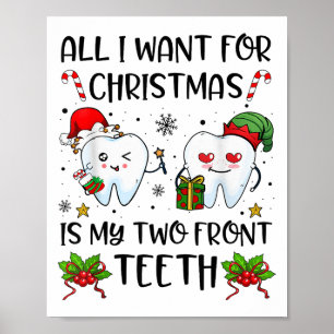 All I Want For Christmas Is My Two Front Teeth Fun Poster