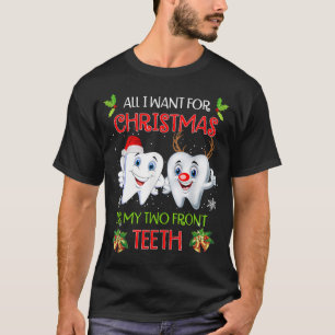 All I want for Christmas is My Two Front Teeth Fun T-Shirt