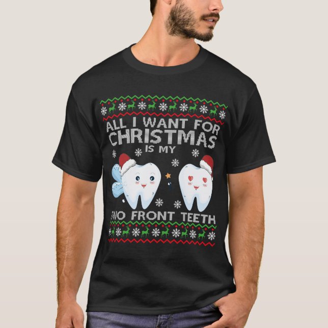 All I want for Christmas is My Two Front Teeth Fun T-Shirt (Front)
