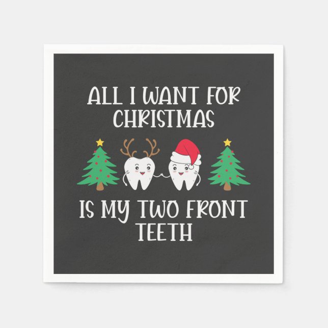All I Want For Christmas Is My Two Front Teeth Napkin (Front)