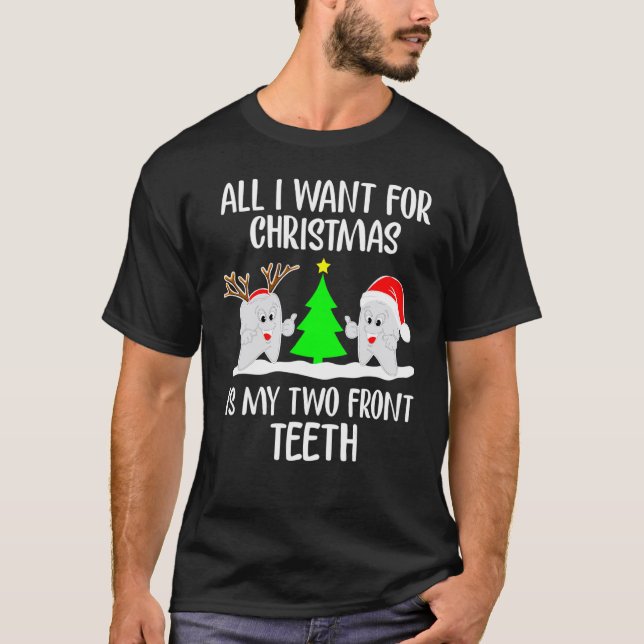 All I Want For Christmas Is My Two Front Teeth T-Shirt (Front)