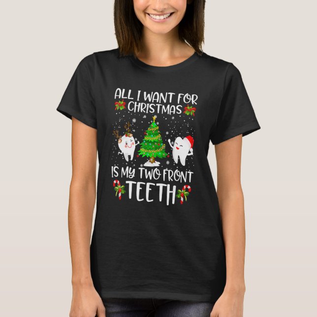 All I Want For Christmas Is My Two Front Teeth T-Shirt (Front)