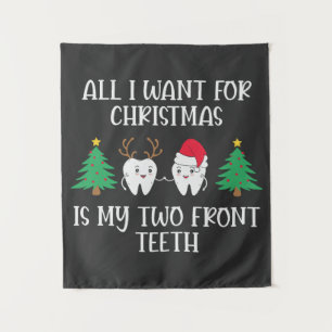 All I Want For Christmas Is My Two Front Teeth Tapestry