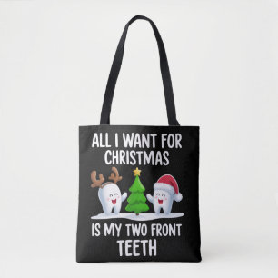 All I Want For Christmas is My Two Front Teeth  Tote Bag