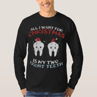 All I Want For Christmas Is My Two Front Teeth Xma T-Shirt