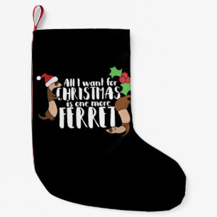 all i want for christmas is one more ferret small christmas stocking