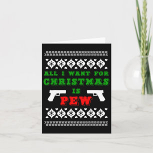 All I Want For Christmas Is Pew For Gun Owner Funn Card