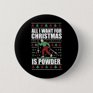 All I Want For Christmas Is Powder Ugly Sweater Sk 2 Inch Round Button