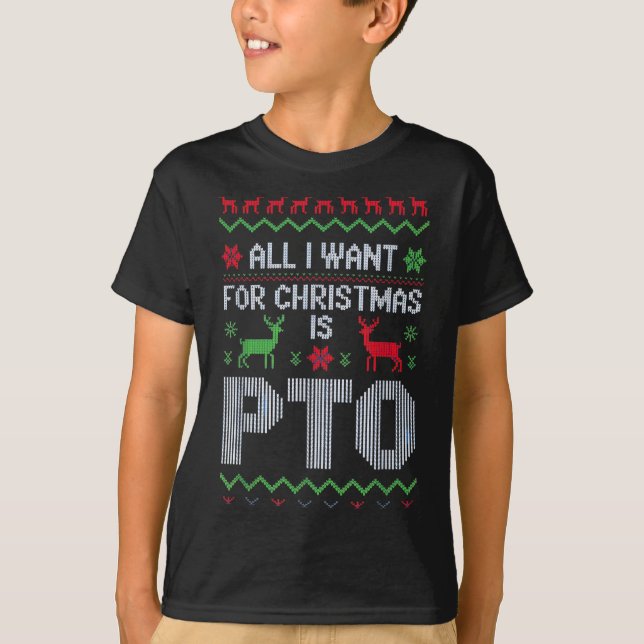 All I Want For Christmas Is Pto Funny Work Office  T-Shirt (Front)