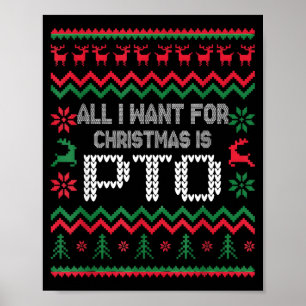 All I Want For Christmas Is Pto Matching Ugly Funn Poster