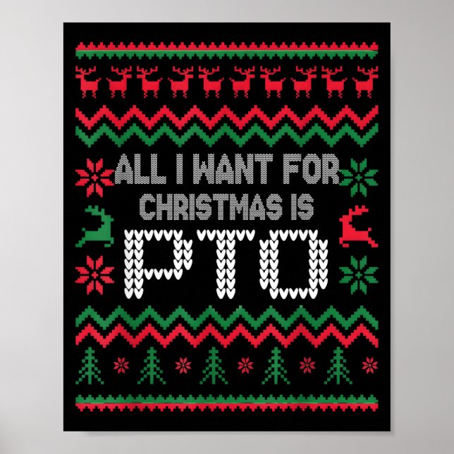 All I Want For Christmas Is Pto Matching Ugly Funn Poster (Front)