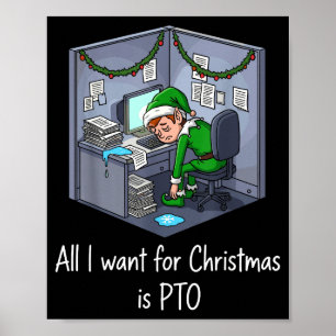 All I Want For Christmas Is Pto, Work Holiday Elf Poster