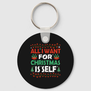 All I Want For Christmas Is Self Keychain