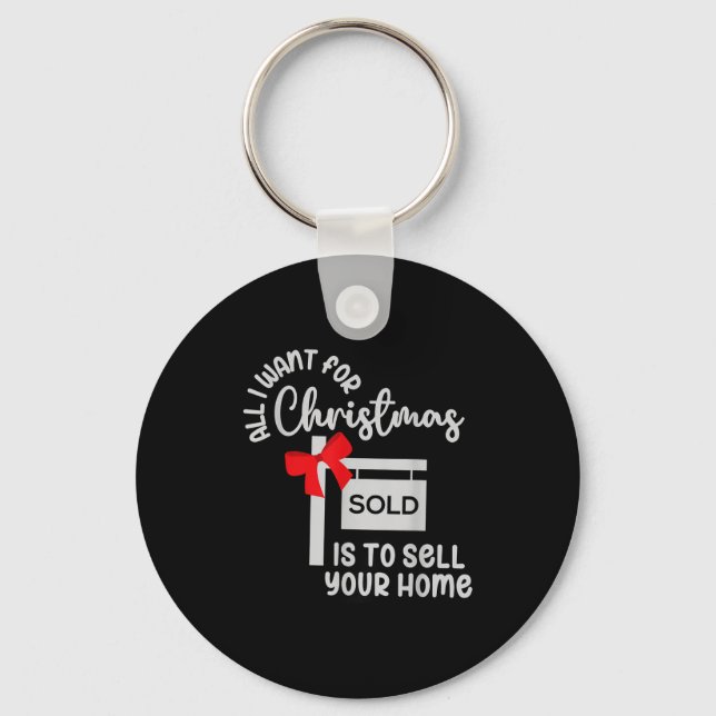 All I Want For Christmas Is Sell Your Home Christm Keychain (Front)