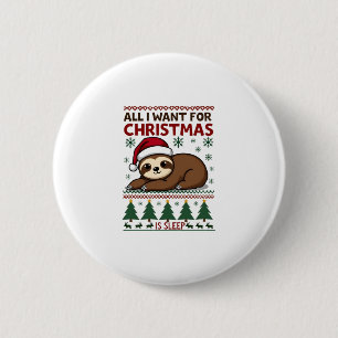 All I Want For Christmas Is Sleep - Funny Xmas Slo 2 Inch Round Button