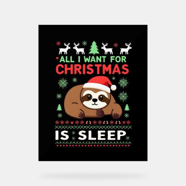 All I Want For Christmas Is Sleep - Funny Xmas Slo Acrylic Sign (Front)