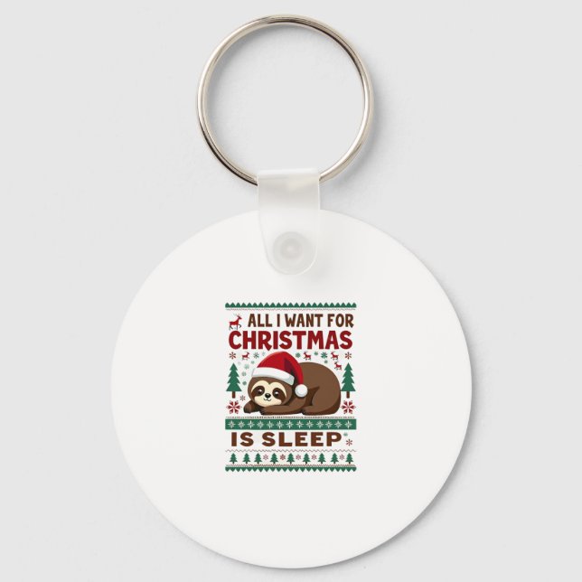 All I Want For Christmas Is Sleep - Funny Xmas Slo Keychain (Front)