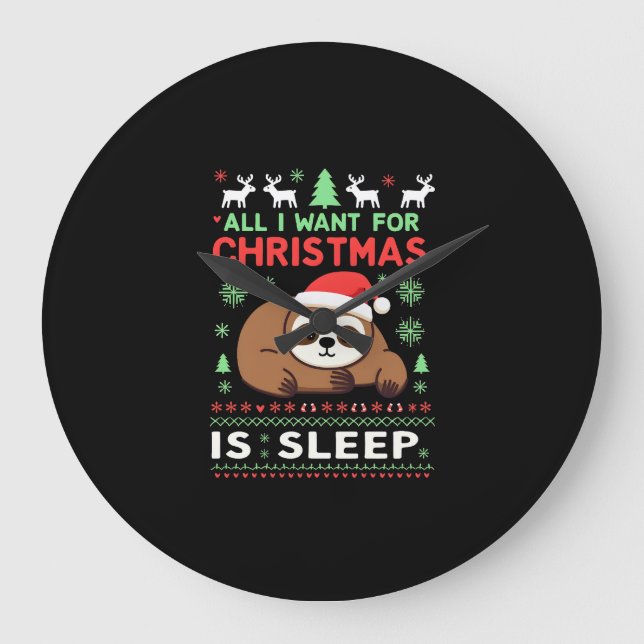 All I Want For Christmas Is Sleep - Funny Xmas Slo Large Clock (Front)