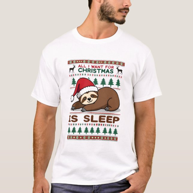 All I Want For Christmas Is Sleep - Funny Xmas Slo T-Shirt (Front)