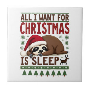 All I Want For Christmas Is Sleep - Funny Xmas Slo Tile