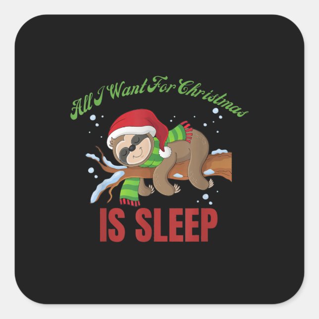 All I Want For Christmas Is Sleep Funny Xmas Square Sticker (Front)