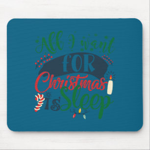 All I Want For Christmas Is Sleep Sarcastic Funny Mouse Pad