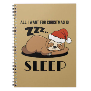 All I Want For Christmas Is Sleep, Sleeping Sloth  Notebook