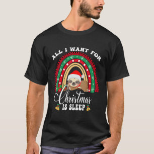 All I Want For Christmas Is Sleep Sloth Rainbow X T-Shirt