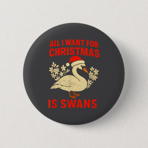 All I Want For Christmas Is Swans Ugly Xmas Sweate 2 Inch Round Button